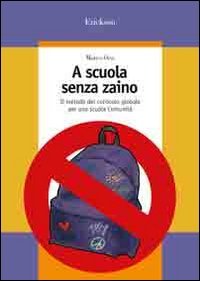 A scuola senza zaino. Il metodo del curricolo globale per una scuola comunità