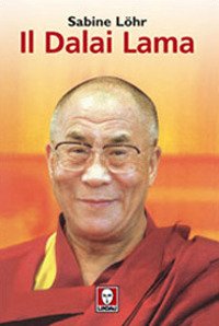Il Dalai Lama. La Sua Vita, il Suo Pensiero