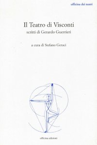 Il Teatro di Visconti. Scritti di Gerardo Guerrieri