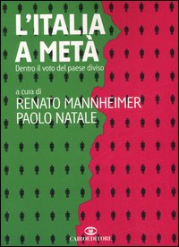 L'Italia a Metà. Dentro il Voto del Paese Diviso L'Italia a Metà. Dentro il Voto del Paese Diviso