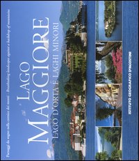 Lago Maggiore, lago d'Orta e laghi minori. Paesaggi da sogno nella cornice dei monti. Ediz. italiana e inglese Lago Maggiore, lago d'Orta e laghi minori. Paesaggi da sogno nella cornice dei monti. Ediz. italiana e inglese