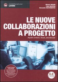 Le nuove collaborazioni a progetto. Aspetti civilistici, fiscali, previdenziali Le nuove collaborazioni a progetto. Aspetti civilistici, fiscali, previdenziali