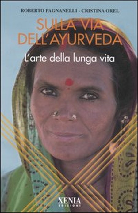 Sulla via dell'ayurveda. L'arte della lunga vita Sulla via dell'ayurveda. L'arte della lunga vita