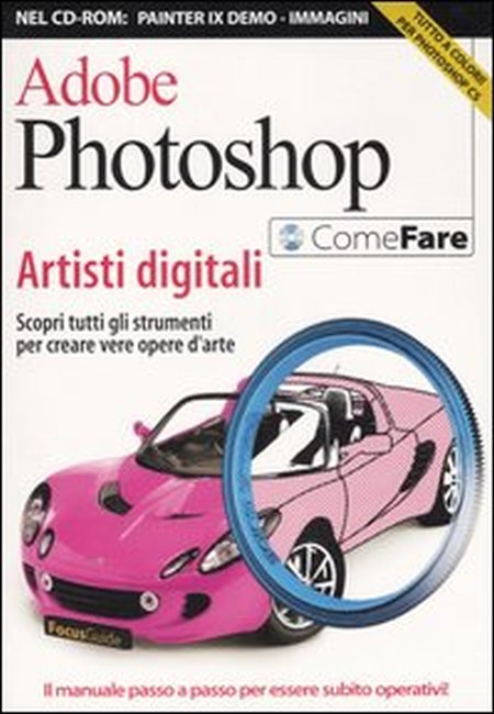 Adobe Photoshop. Artisti Digitali. Con CD-ROM Adobe Photoshop. Artisti Digitali. Con CD-ROM