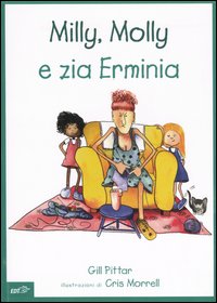 Milly, Molly e zia Erminia. Ediz. illustrata Milly, Molly e zia Erminia. Ediz. illustrata