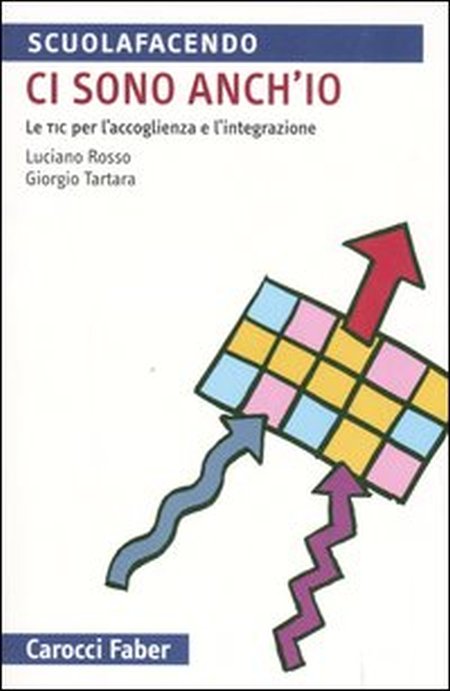 Ci sono anch'io. Le TIC per l'accoglienza e l'integrazione Ci sono anch'io. Le TIC per l'accoglienza e l'integrazione
