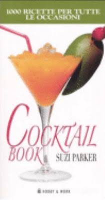 Cocktail book. Mille ricette per tutte le occasioni Cocktail book. Mille ricette per tutte le occasioni