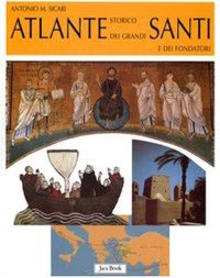 Atlante Storico dei Grandi Santi e dei Fondatori