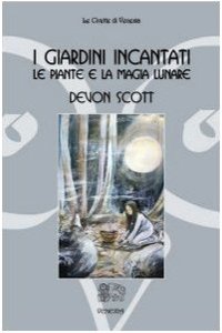 I giardini incantati. Le piante e la magia lunare