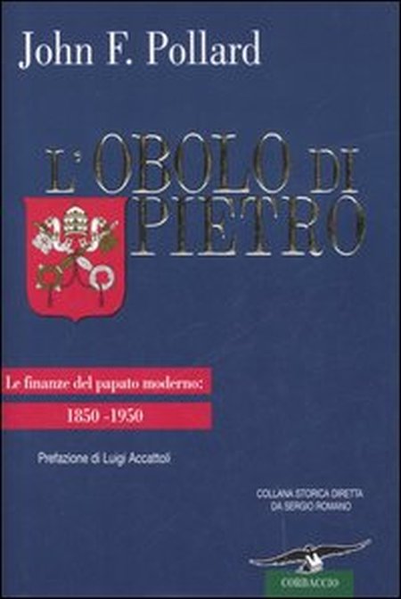 L'Obolo di Pietro. Le Finanze del Papato Moderno: 1850-1950 L'Obolo di Pietro. Le Finanze del Papato Moderno: 1850-1950