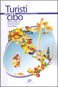 Turisti per Cibo. Il Grand Tour del Buon Mangiare Turisti per Cibo. Il Grand Tour del Buon Mangiare