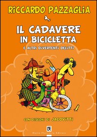 Il cadavere in bicicletta e altri divertenti delitti Il cadavere in bicicletta e altri divertenti delitti