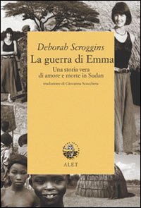 La Guerra di Emma. Una storia vera di amore e morte in Sudan La Guerra di Emma. Una storia vera di amore e morte in Sudan