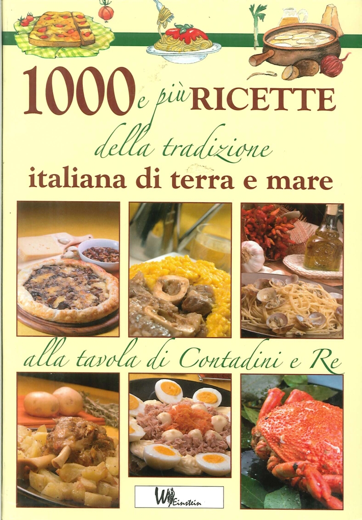 Mille e più Ricette delle Tradizione Italiana di Terra e Mare Mille e più Ricette delle Tradizione Italiana di Terra e Mare