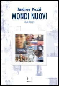 Mondi nuovi. Diario figurato Mondi nuovi. Diario figurato