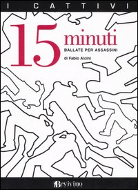 Quindici minuti. Ballate per assassini Quindici minuti. Ballate per assassini