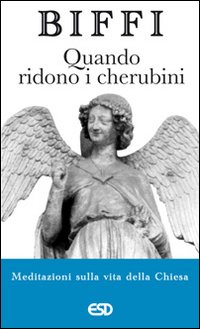 Quando ridono i cherubini. Meditazioni sulla vita della chiesa Quando ridono i cherubini. Meditazioni sulla vita della chiesa