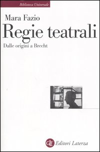 Regie teatrali. Dalle origini a Brecht Regie teatrali. Dalle origini a Brecht