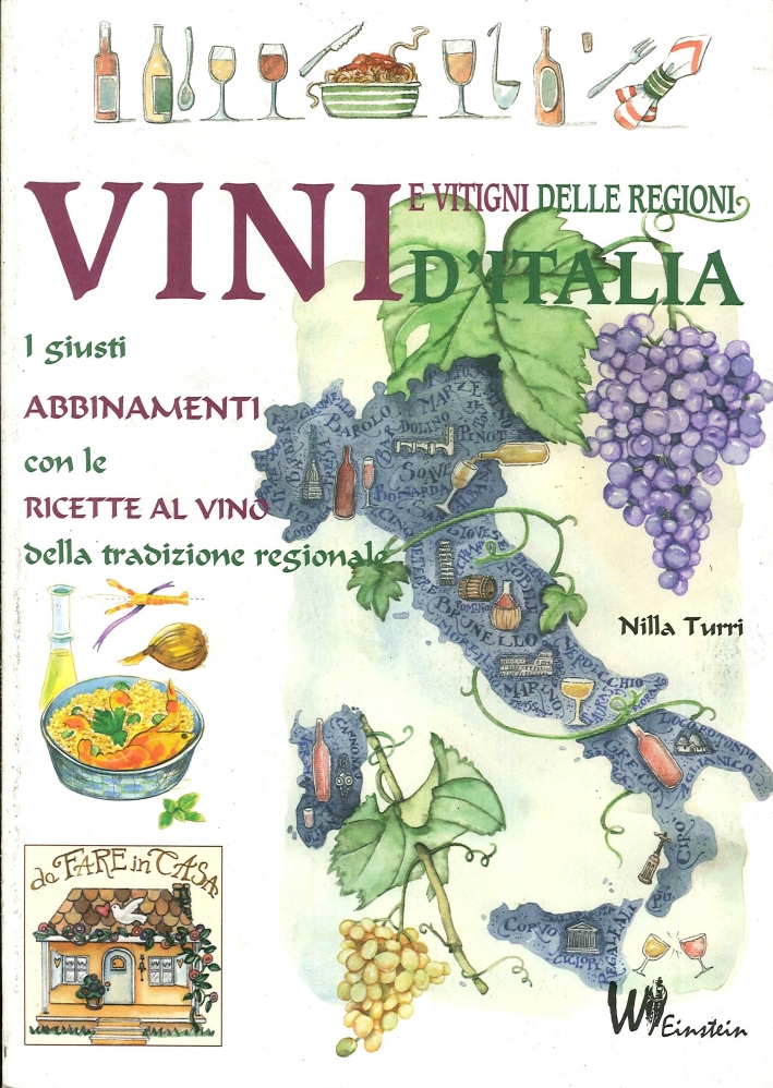 Vini delle regioni d'Italia. I giusti abbinamenti con le ricette al vino Vini delle regioni d'Italia. I giusti abbinamenti con le ricette al vino