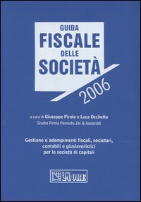 Guida fiscale delle società. Gestione e adempimenti fiscali, societari, contabili e giuslavoristici per le società di capitali Guida fiscale delle società. Gestione e adempimenti fiscali, societari, contabili e giuslavoristici per le società di capitali