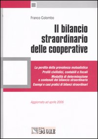 Il bilancio straordinario delle cooperative. La perdita della prevalenza mutualistica. Profili civilistici, contabili e fiscali. Modalità di determinazione... Il bilancio straordinario delle cooperative. La perdita della prevalenza mutualistica. Profili civilistici, contabili e fiscali. Modalità di determinazione...