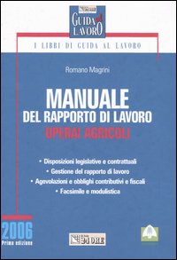 Manuale del rapporto di lavoro. Operai agricoli Manuale del rapporto di lavoro. Operai agricoli