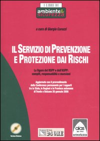 Il servizio di prevenzione e protezione dai rischi. Le figure del RspP e dell'Aspp: compiti, responsabilità e mansioni. Con CD-ROM Il servizio di prevenzione e protezione dai rischi. Le figure del RspP e dell'Aspp: compiti, responsabilità e mansioni. Con CD-ROM