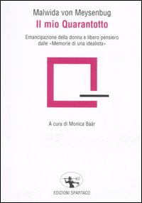 Il mio Quarantotto. Emancipazione della donna e libero pensiero dalle «Memorie di una idealista» Il mio Quarantotto. Emancipazione della donna e libero pensiero dalle «Memorie di una idealista»
