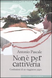 Non è Per Cattiveria. Confessioni di un Viaggiatore Pigro Non è Per Cattiveria. Confessioni di un Viaggiatore Pigro
