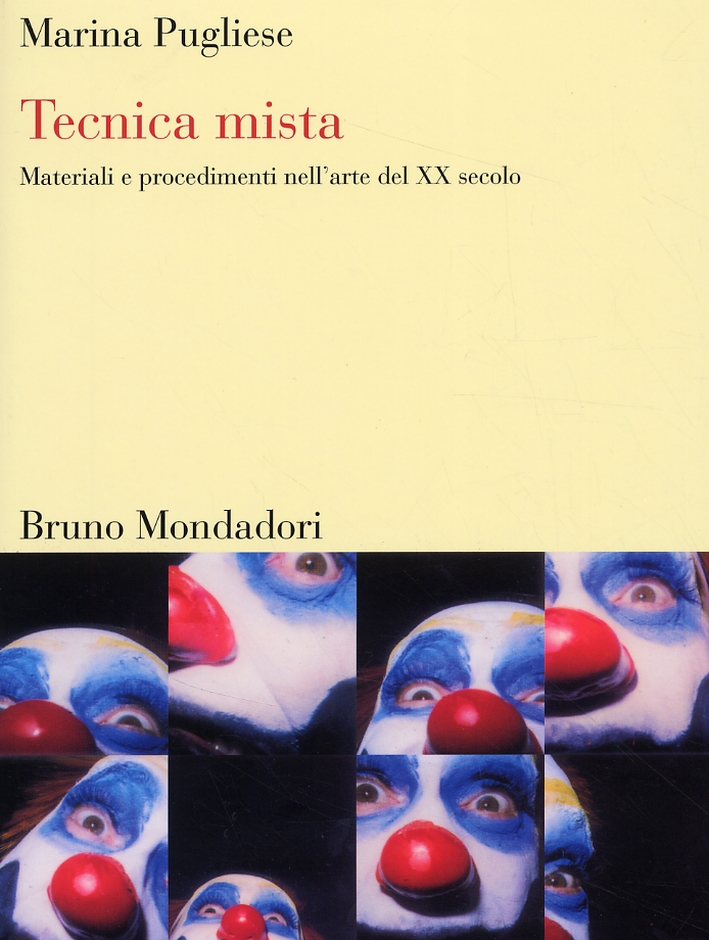 Tecnica mista. Materiali e procedimenti nell'arte del XX secolo Tecnica mista. Materiali e procedimenti nell'arte del XX secolo