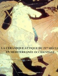 La céramique attique du IVe siècle en Méditerranée occidentale