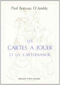 Les cartes à jouer et la cartomancie (rist. anast. Parigi, 1854)