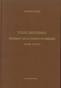 Titoli dottoriali conferiti dallo Studio di Ferrara (rist. anast. 1901)
