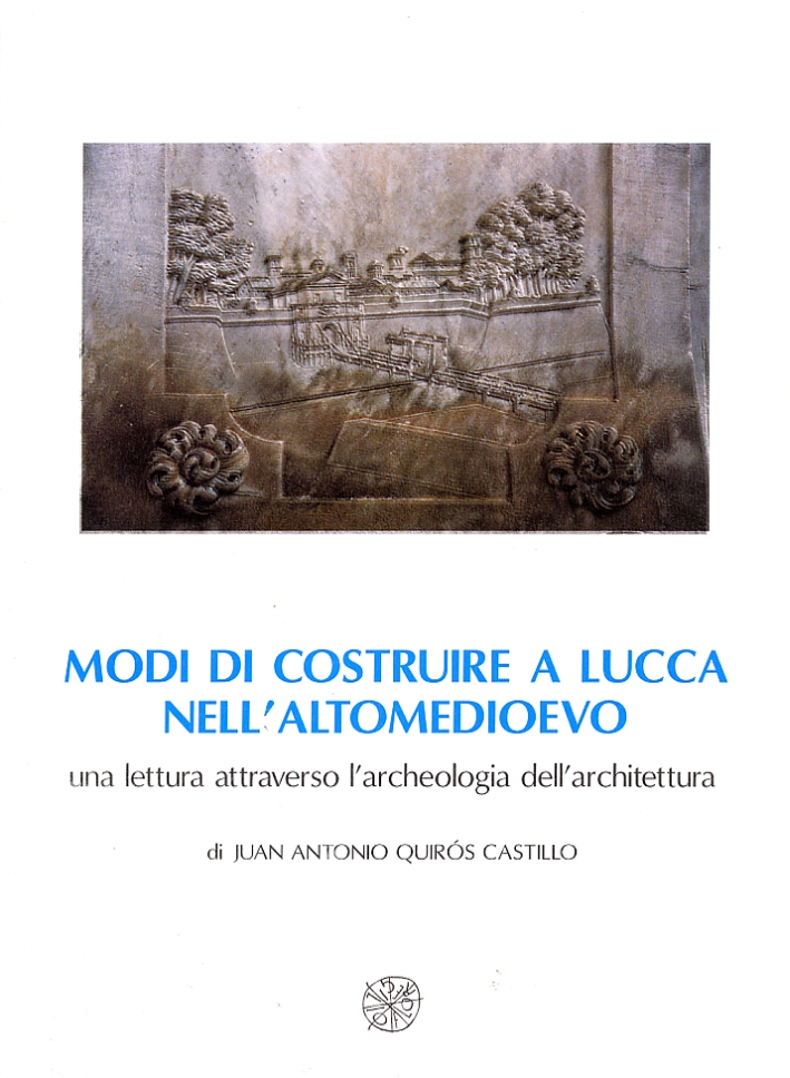 Modi di costruire a Lucca nell'Altomedioevo. Una lettura attraverso l'archeologia dell'architettura