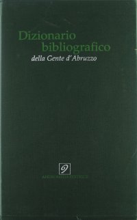 Dizionario Bibliografico della Gente d'Abruzzo