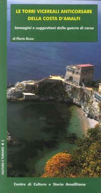 Le torri vicereali anticorsare della costa d'Amalfi. Immagini e suggestioni della guerra di corsa