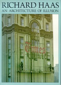 Richard Haas. An Architecture of Illusion