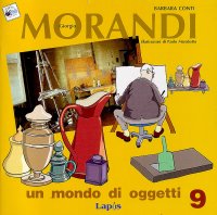 Giorgio Morandi. Un mondo di oggetti