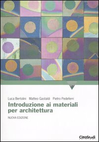 Introduzione ai materiali per architettura Introduzione ai materiali per architettura