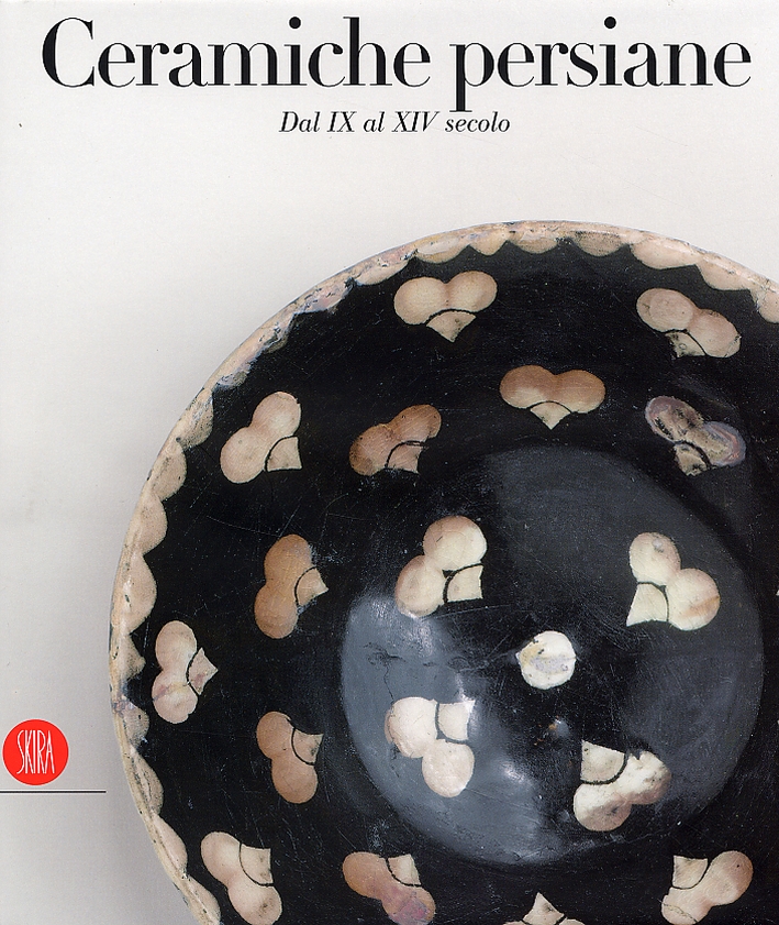 Ceramiche persiane. Dal IX-XIV secolo Ceramiche persiane. Dal IX-XIV secolo
