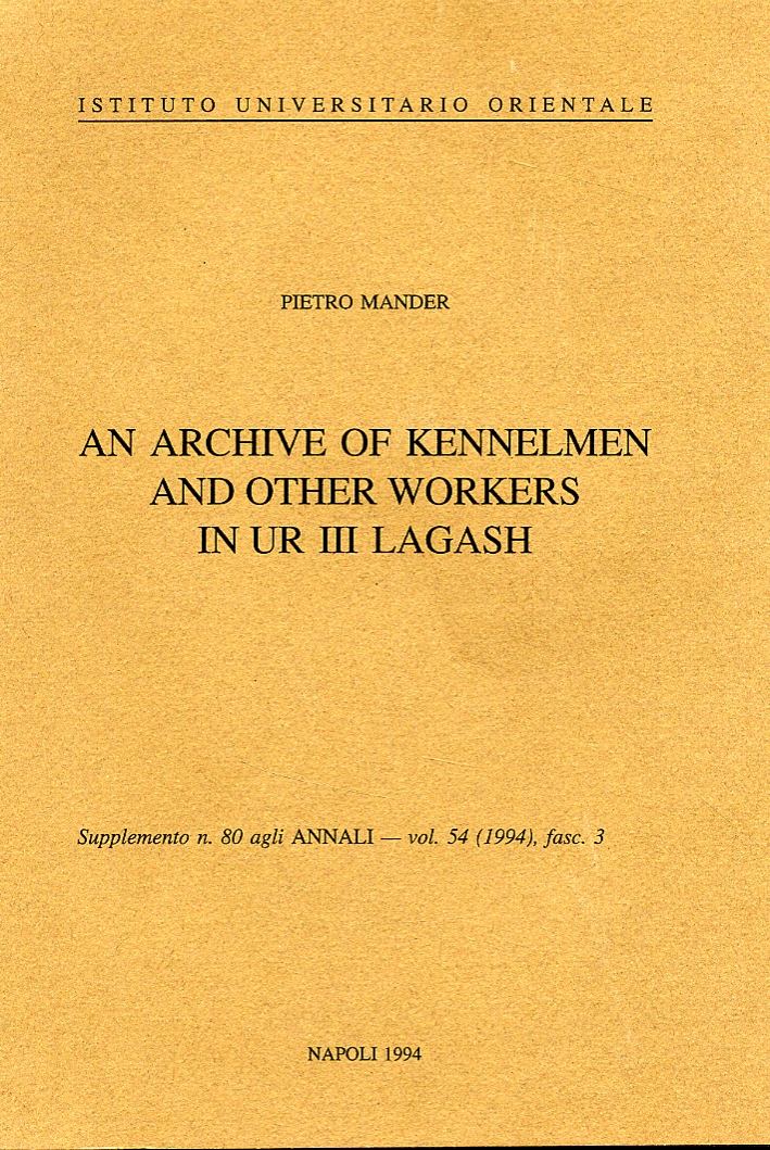 An archive of Kennelman and other workers in UR III Lagash An archive of Kennelman and other workers in UR III Lagash