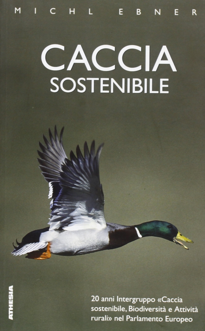Caccia sostenibile. 20 anni Intergruppo «Caccia sostenibile, biodiversità e attività rurali» nel parlamento europeo Caccia sostenibile. 20 anni Intergruppo «Caccia sostenibile, biodiversità e attività rurali» nel parlamento europeo