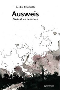 Ausweis. Diario di un deportato Ausweis. Diario di un deportato