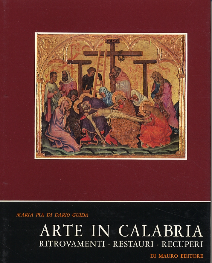 Arte in Calabria. Ritrovamenti, Restauri, Recuperi Arte in Calabria. Ritrovamenti, Restauri, Recuperi