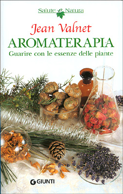 Aromaterapia. Guarire con le piante Aromaterapia. Guarire con le piante