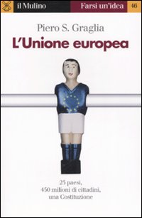 L'Unione Europea. 25 paesi, 450 milioni di cittadini, una Costituzione L'Unione Europea. 25 paesi, 450 milioni di cittadini, una Costituzione
