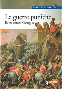 Le guerre puniche. Roma contro Cartagine