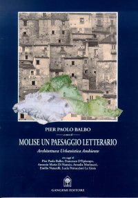Molise. Un paesaggio letterario. Architettura, urbanistica, ambiente