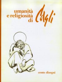 Umanità e religiosità di Cagli. Cento disegni