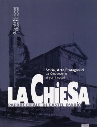 La chiesa parrocchiale di Castel d'Ario. Storia, arte, protagonisti dal Cinquecento ai giorni nostri